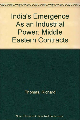 India's Emergence As an Industrial Power: Middle Eastern Contracts (9780208019745) by Thomas, Richard