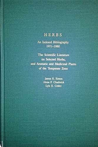 9780208019905: Herbs: An Indexed Bibliography 1971-1980 the Scientific Literature on Selected Herbs, and Aromatic and Medicinal Plants of the Temperate Zone