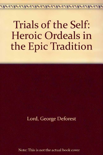 9780208020130: Trials of the Self: Heroic Ordeals in Epic Tradition: Heroic Ordeals in the Epic Tradition