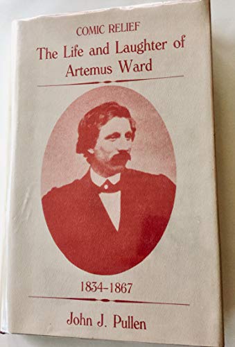Stock image for Comic Relief: The Life and Laughter of Artemus Ward, 1834-1867 for sale by ThriftBooks-Atlanta