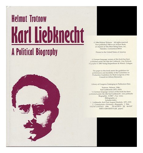 Karl Liebknecht (1871-1919) a Political Biography.