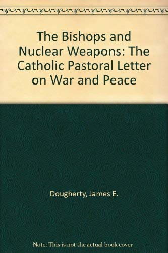 Stock image for The Bishops and Nuclear Weapons: The Catholic Pastoral Letter on War and Peace for sale by Montclair Book Center