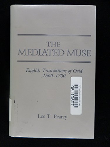 9780208020567: The Mediated Muse: English Translations of Ovid, 1560-1700
