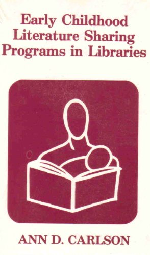 Early childhood literature sharing programs in libraries (9780208020741) by Carlson, Ann D