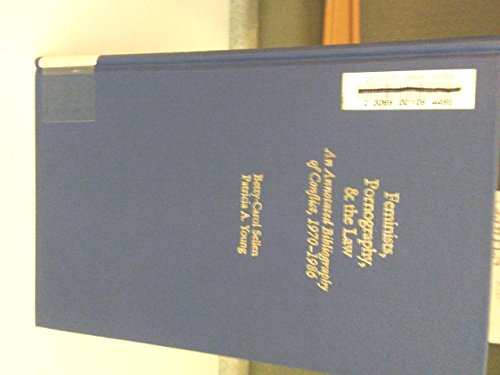Beispielbild fr Feminists, Pornography and the Law : An Annotated Bibliography of Conflict, 1970-1986 zum Verkauf von Better World Books