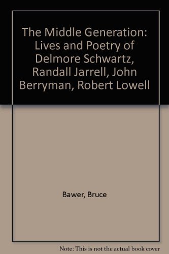 Beispielbild fr The Middle Generation : A Study of the Poetry of Delmore Schwartz, Randall Jarrell, John Berryman, and Robert Lowell zum Verkauf von Better World Books