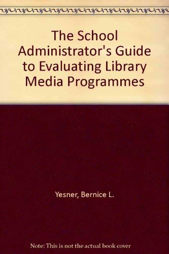 Stock image for School Administrator's Guide to Evaluating Library Media Programs for sale by J. HOOD, BOOKSELLERS,    ABAA/ILAB