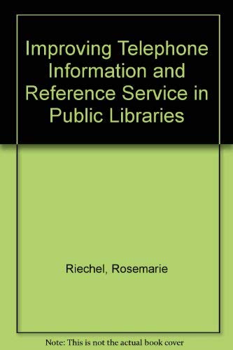 Stock image for Improving Telephone Information and Reference Service in Public Libraries. for sale by Unique Books For You