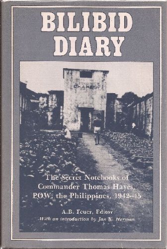 Stock image for Bilibid Diary: The Secret Notebooks of Commander Thomas Hayes, POW, the Philippines, 1942-45 for sale by Daedalus Books