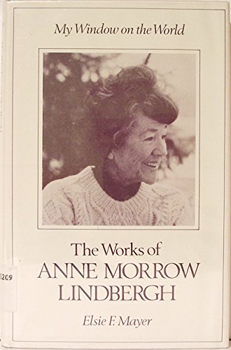 My Window on the World: The Works of Anne Morrow Lindbergh (9780208021922) by Mayer, Elsie F.