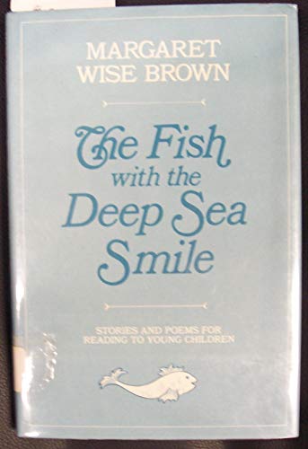 Imagen de archivo de The Fish with the Deep Sea Smile : Stories and Poems for Reading to Young Children a la venta por Better World Books