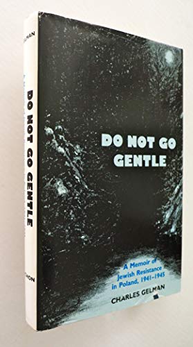 9780208022301: Do Not Go Gentle: A Memoir of Jewish Resistance in Poland, 1941-1945