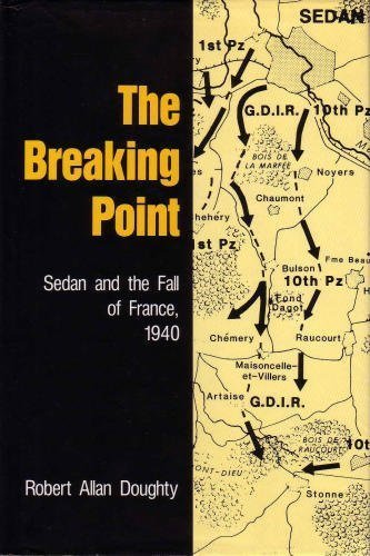 Imagen de archivo de The Breaking Point: Sedan and the Fall of France, 1940 a la venta por ThriftBooks-Dallas