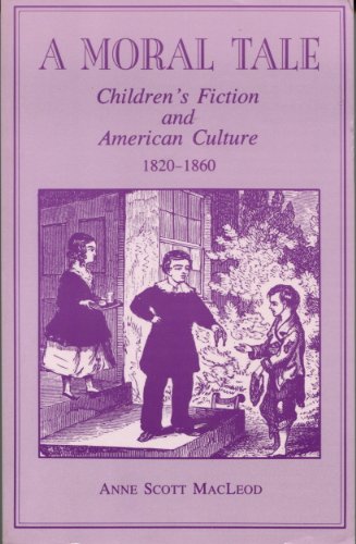 9780208022929: A Moral Tale: Children's Fiction and American Culture, 1820-1860