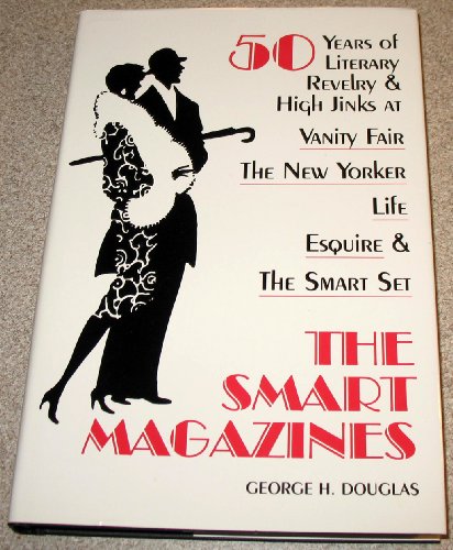 Stock image for The Smart Magazines : 50 Years of Literary Revelry and High Jinks at "Vanity Fair," "The New Yorker," "Life," "Esquire" and "The Smart Set" for sale by Better World Books