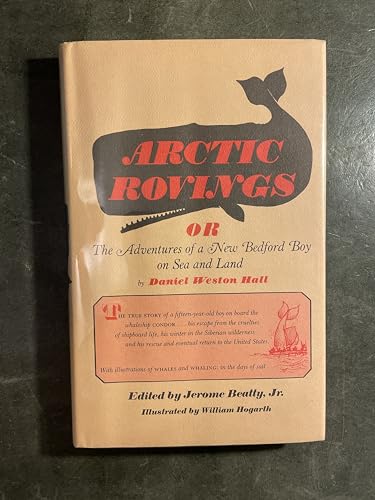 Stock image for Arctic Rovings: or The Adventures of a New Bedford Boy on Sea and Land by Daniel Weston Hall for sale by Wayward Books