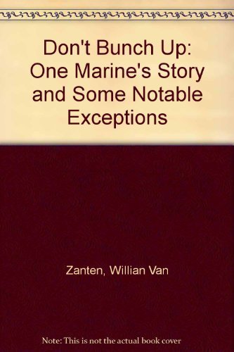 Beispielbild fr Don't Bunch Up : One Marine's Story and Some Notable Exceptions zum Verkauf von Better World Books