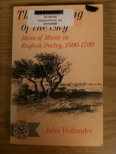 The Untuning of the Sky: Ideas of Music in English Poetry 1500-1700 (9780208023513) by Hollander, John