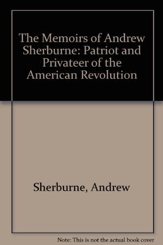Beispielbild fr Memoirs of Andrew Sherburne : A Pensioner of the Navy of the Revolution, Written by Himself zum Verkauf von Better World Books