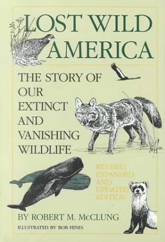 Imagen de archivo de Lost Wild America : The Story of Our Extinct and Vanishing Wildlife a la venta por Better World Books