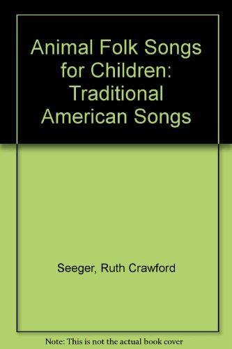 Beispielbild fr Animal Folk Songs for Children: Traditional American Songs zum Verkauf von ThriftBooks-Atlanta