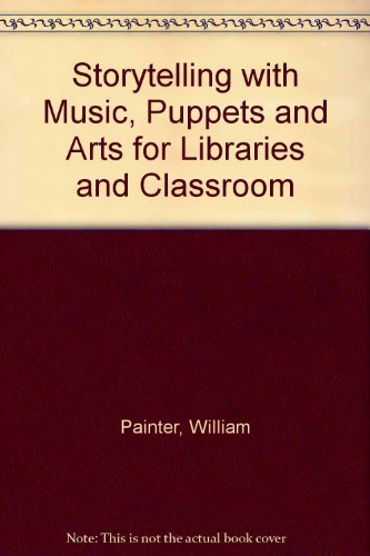 Stock image for Storytelling with Music, Puppets, and Arts for Libraries and Classrooms for sale by ThriftBooks-Dallas