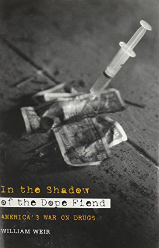 Beispielbild fr In the Shadow of the Dope Fiend : America's War on Drugs zum Verkauf von Better World Books