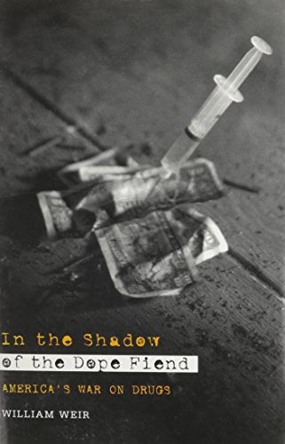 Stock image for In the Shadow of the Dope Fiend: America's War on Drugs for sale by WorldofBooks