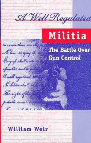 9780208024237: A Well Regulated Militia: The Battle over Gun Control