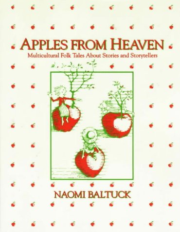 Beispielbild fr Apples from Heaven: Multicultural Folk Tales about Stories and Storytellers zum Verkauf von ThriftBooks-Atlanta