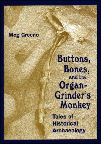 Immagine stock per Buttons, Bones, and the Organ Grinder's Monkey: Tales of Historical Archaeology