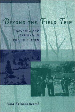 Beispielbild fr Beyond the Field Trip : Teaching and Learning in Public Places zum Verkauf von Better World Books