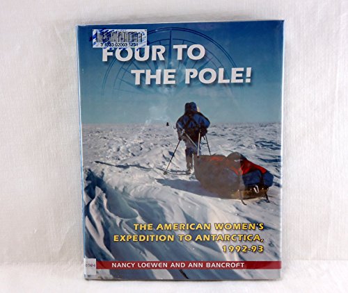 Imagen de archivo de Four to the Pole : The American Women's Expedition to Antarctica, 1992-93 a la venta por Better World Books: West