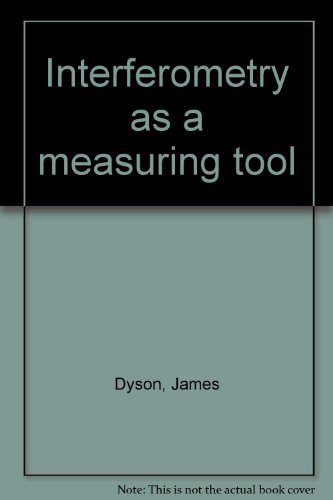 Interferometry as a measuring tool, (9780209853331) by James Dyson