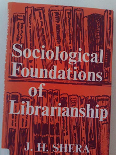 Imagen de archivo de Sociological foundations of librarianship, (Sarada Ranganathan lectures) a la venta por dsmbooks