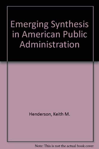 Stock image for Emerging Synthesis in American Public Administration for sale by ThriftBooks-Dallas