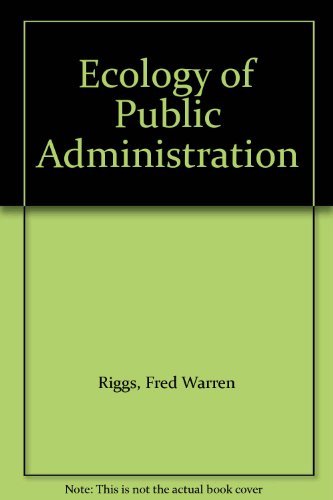fred w riggs the ecology of public administration
