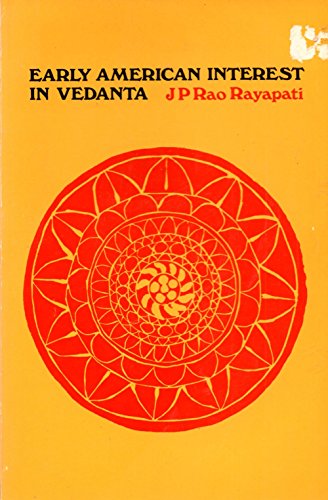 Beispielbild fr Early American Interest in Vedanta : Pre-Emersonian Interest in Vedic Literature and Vedantic Philosophy zum Verkauf von Better World Books