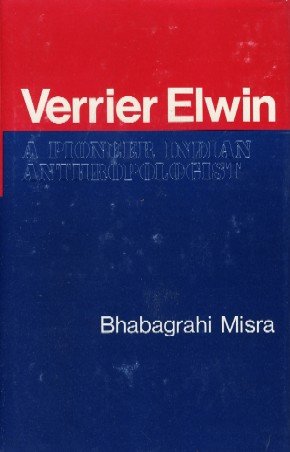 Verrier Elwin,: A pioneer Indian anthropologist