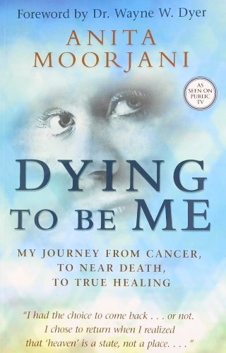 9780212585472: Dying to be Me: My Journey from Cancer, to Near Death, to True Healing
