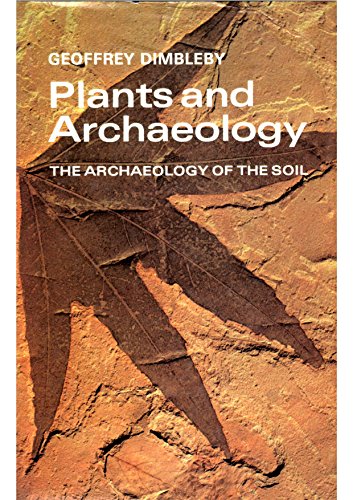 9780212970230: Plants and Archaeology: Archaeology of the Soil
