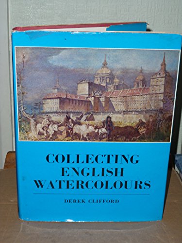 Beispielbild fr COLLECTING ENGLISH WATERCOLOURS - 243 MONOCHROME PLATES & 13 COLOUR PLATES zum Verkauf von Sue Lloyd-Davies Books