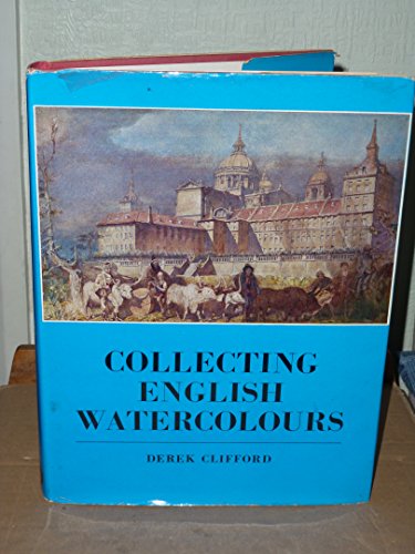 Imagen de archivo de COLLECTING ENGLISH WATERCOLOURS - 243 MONOCHROME PLATES & 13 COLOUR PLATES a la venta por Sue Lloyd-Davies Books