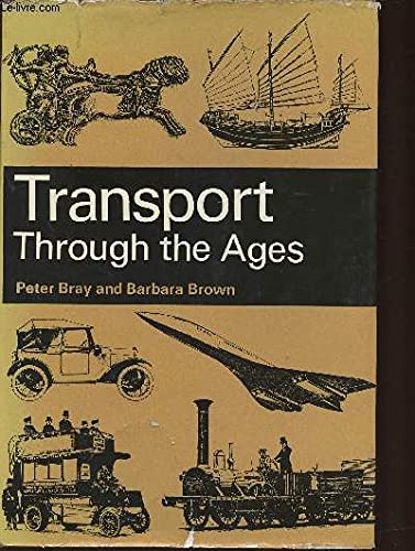 Transport through the ages; ([Through the ages series]) (9780213002480) by Bray Peter Editor