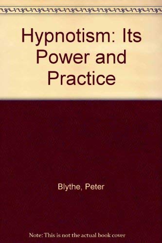 Hypnotism: its power and practice (9780213004347) by Blythe, Peter