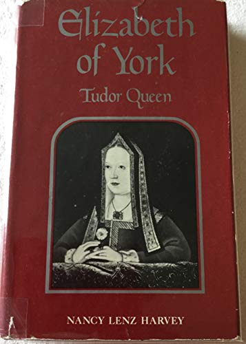 Elizabeth of York: Tudor Queen [Hardcover] Harvey, Nancy Lenz