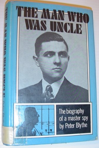 Stock image for The man who was Uncle: The biography of a master spy for sale by J. Mercurio Books, Maps, & Prints IOBA