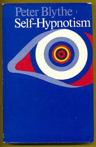 Self-hypnotism: Its potential and practice (9780213165802) by Blythe, Peter