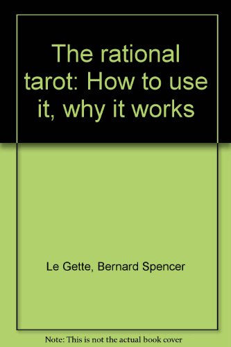 Stock image for THE RATIONAL TAROT: HOW TO USE IT, WHY IT WORKS [HARDCOVER] for sale by Ven y empieza