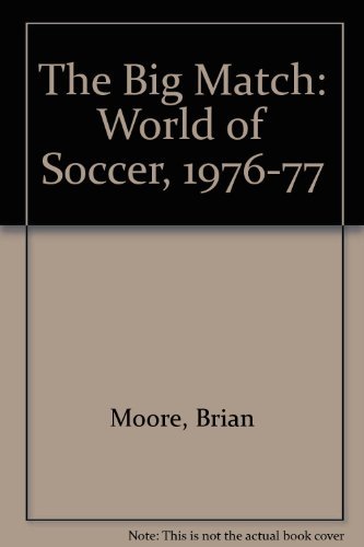 The big match: Brian Moore's world of soccer 1976-77 (9780213166632) by Moore, Brian